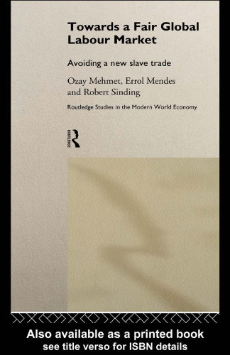 Towards a Fair Global Labour Market: Avoiding the New Slavery (Routledge Studies in the Modern World Economy)