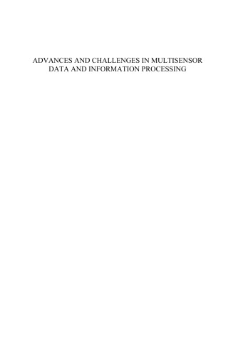 Advances and Challenges in Multisensor Data and Information Processing - Volume 8 NATO Security through Science Series: Information and Communication Security ... D: Sinformation and Communication Security)