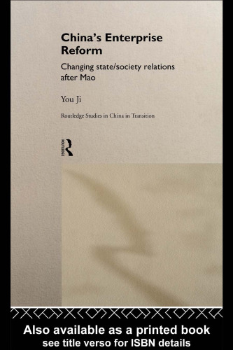 China's Enterprise Reform: Changing State Society Relations After Mao (Routledge Studies in China in Transition, 3)
