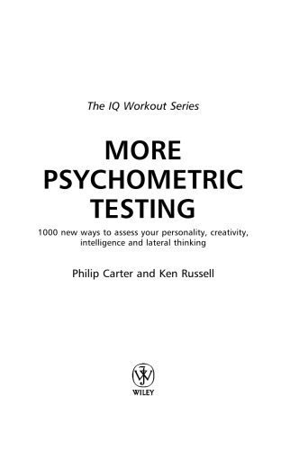 More Psychometric Testing: 1000 New Ways to Assess Your Personality, Creativity, Intelligence and Lateral Thinking