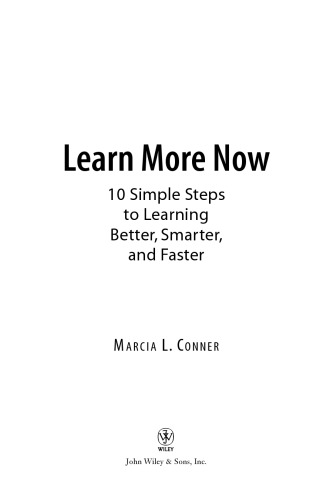 Learn More Now: 10 Simple Steps to Learning Better, Smarter, and Faster