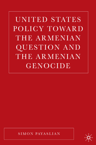United States Policy Toward the Armenian Question and the Armenian Genocide