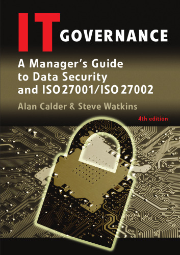 IT Governance: A Manager's Guide to Data Security and ISO 27001   ISO 27002