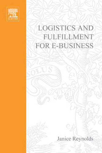 Logistics & Fulfillment for E-Business : A Practical Guide to Mastering Back Office Functions for Online Commerce