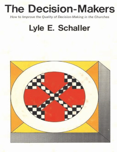 The decision-makers;: How to improve the quality of decision-making in the churches