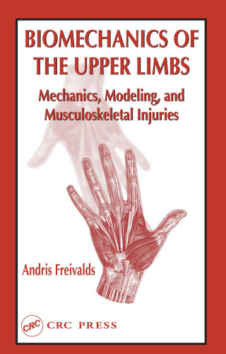 Biomechanics of the Upper Limbs: Mechanics, Modeling, and Musculoskeletal Injuries