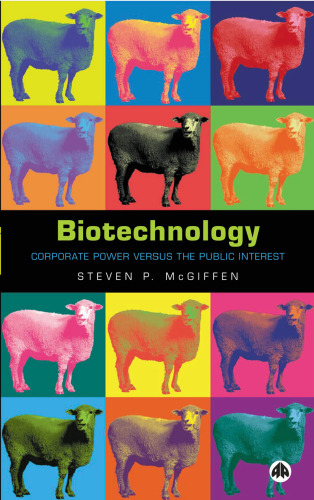 Biotechnology: Corporate Power versus the Public Interest