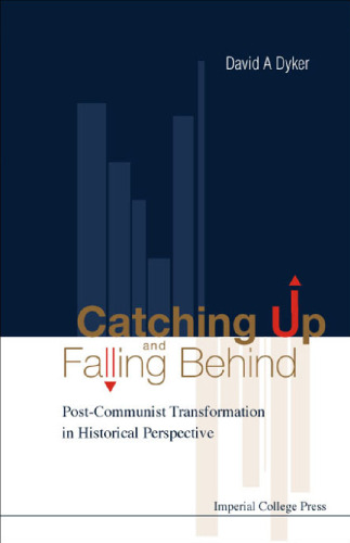 Catching Up and Falling Behind: Post-Communist Transformation in Historical Perspective