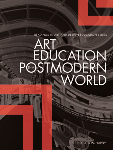 Art Education in a Postmodern World: Collected Essays (Intellect Books - Readings in Art and Design Education)