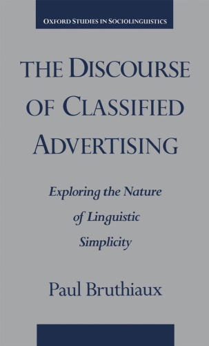 The Discourse of Classified Advertising: Exploring the Nature of Linguistic Simplicity (Oxford Studies in Sociolinguistics)
