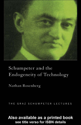 Schumpeter and the Endogeneity of Technology: Some American Perspectives (Graz Schumpeter Lectures, 3)