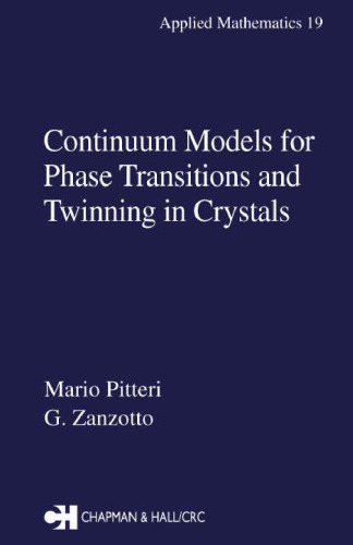Continuum Models for Phase Transitions and Twinning in Crystals (Applied Mathematics)