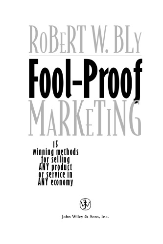 Fool-Proof Marketing: 15 Winning Methods for Selling Any Product or Service in Any Economy