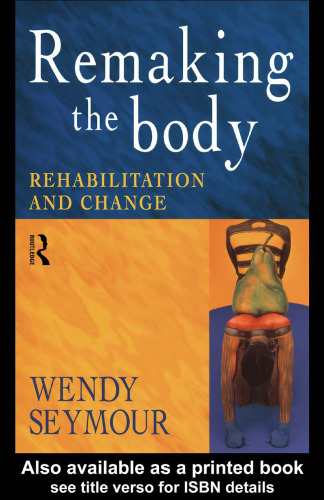 Remaking the Body: Rehabilitation and Change
