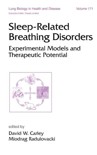 Lung Biology in Health & Disease Volume 171 Sleep-Related Breathing Disorders: Experimental Models and Therapeutic Potential