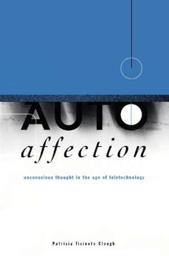 Autoaffection: Unconscious Thought in the Age of Teletechnology