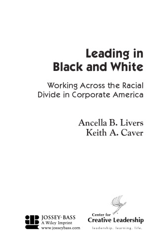 Leading in Black and White: Working Across the Racial Divide in Corporate America (J-B CCL (Center for Creative Leadership))