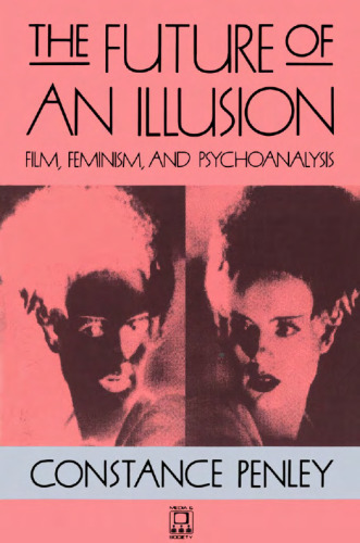 The Future of an Illusion: Film, Feminism, and Psychoanalysis (Media & Society)
