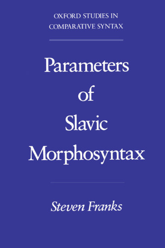 Parameters of Slavic Morphosyntax (Oxford Studies in Comparative Syntax)