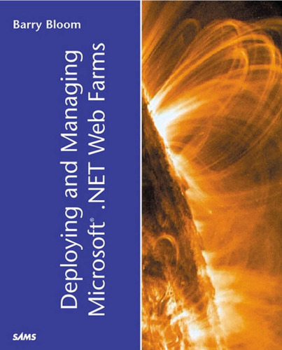 Deploying and Managing Microsoft .NET Web Farms (Sams White Book)