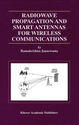 Radiowave Propagation and Smart Antennas for Wireless Communications (The Kluwer International Series in Engineering and Computer Science Volume 599) (The ... Series in Engineering and Computer Science)