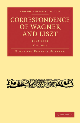 Correspondence of Wagner and Liszt, Volume 2