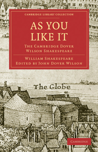 The Cambridge Dover Wilson Shakespeare, Volume 03: As You Like It
