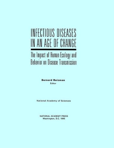 Infectious Diseases in an Age of Change: The Impact of Human Ecology and Behavior on Disease Transmission