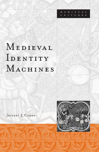 Medieval Identity Machines (Medieval Cultures, V. 35)
