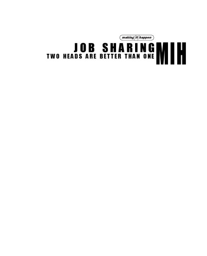 Job Sharing: Two Heads Are Better than One (Making It Happen series)