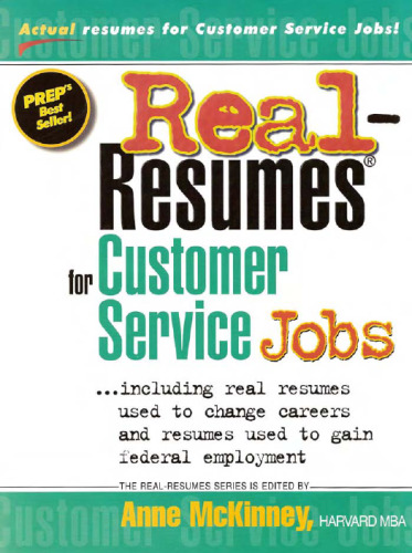 Real Resumes for Customer Service Jobs: Including Real Resumes Used to Change Careers and Resumes Used to Gain Federal Employment (Real-Resumes)