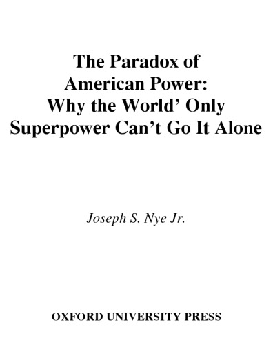 The Paradox of American Power: Why the World's Only Superpower Can't Go It Alone