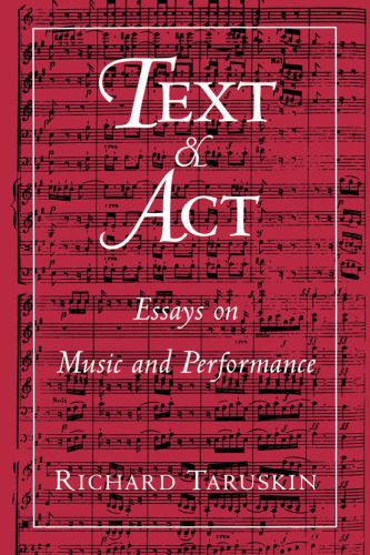 Text and Act: Essays on Music and Performance