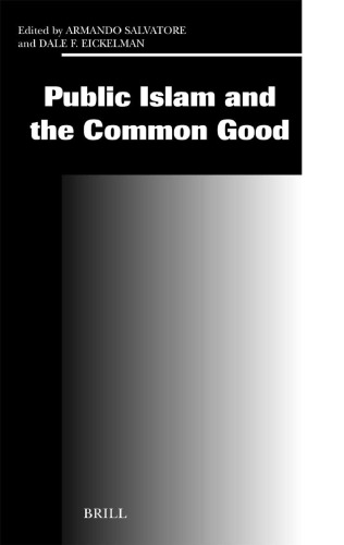 Public Islam and the Common Good (Social, Economic and Political Studies of the Middle East and Asia)