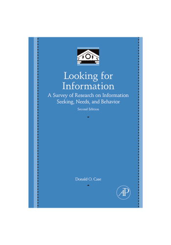 Looking for Information, Second Edition: A Survey of Research on Information Seeking, Needs, and Behavior (Library and Information Science)