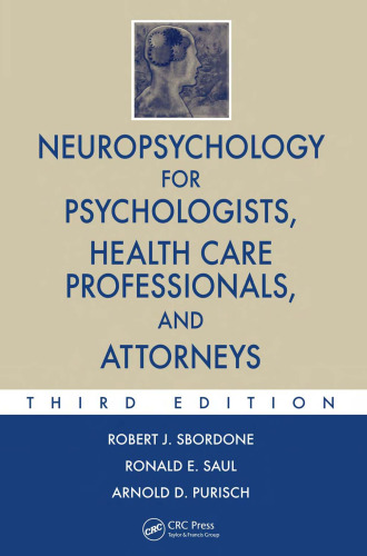Neuropsychology for Psychologists, Health Care Professionals, and Attorneys, Third Edition