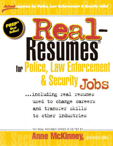Real Resumes for Police, Law Enforcement and Security Jobs: Including Real Resumes Used to Change Careers and Transfer Skills to Other Industries) (Real-Resumes Series)