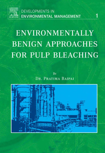 Environmentally Benign Approaches for Pulp Bleaching, Volume 1 (Developments in Environmental Management)