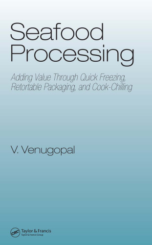 Seafood Processing: Adding Value Through Quick Freezing, Retortable Packaging and Cook-Chilling (Food Science and Technology)