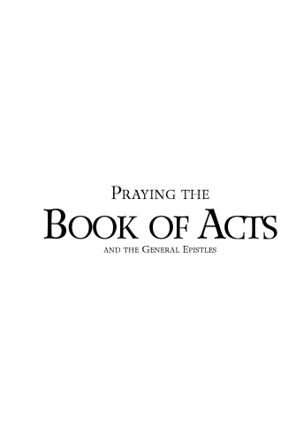 Praying the Books of Acts (Praying the Scriptures)