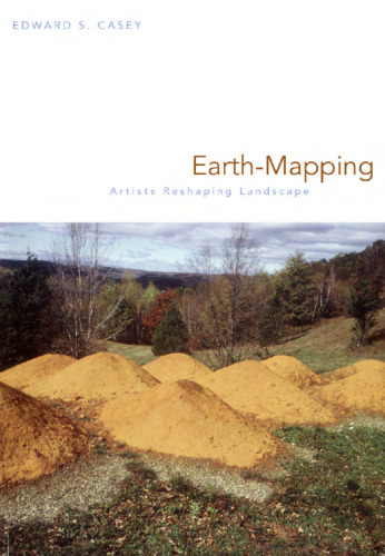 Earth-Mapping: Artists Reshaping Landscape