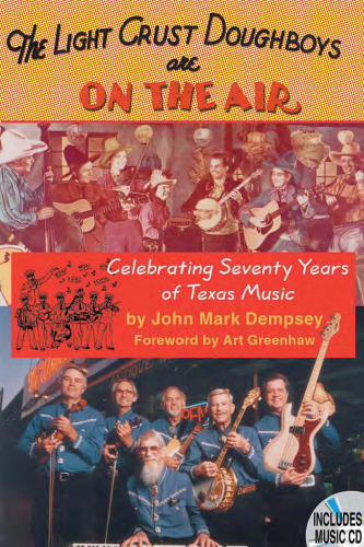 The Light Crust Doughboys Are on the Air: Celebrating Seventy Years of Texas Music (Evelyn Oppenheimer Series, 2)