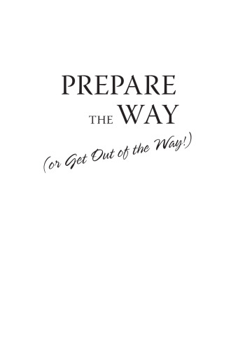 Prepare the Way (or get out of the way)