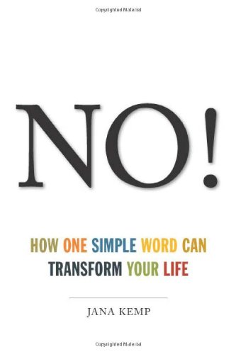 No! How One Simple Word Can Transform Your Life
