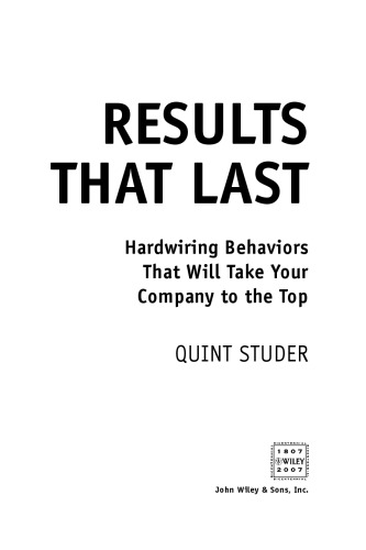 Results That Last: Hardwiring Behaviors That Will Take Your Company to the Top