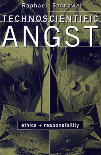Technoscientific Angst: Ethics + Responsibility