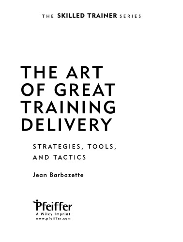 The Art of Great Training Delivery: Strategies, Tools, and Tactics (The Skilled Trainer)