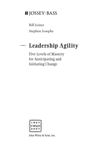 Leadership Agility: Five Levels of Mastery for Anticipating and Initiating Change