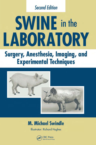 SWINE in the LABORATORY: Surgery, Anesthesia, Imaging, and Experimental Techniques, Second Edition