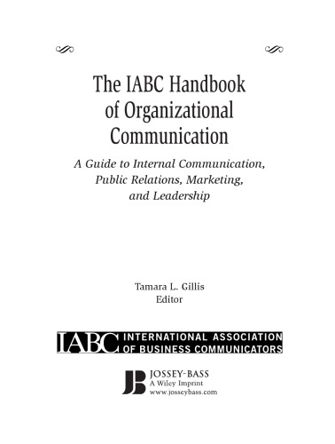 The IABC Handbook of Organizational Communication: A Guide to Internal Communication, Public Relations, Marketing and Leadership (J-B International Association of Business Communicators)